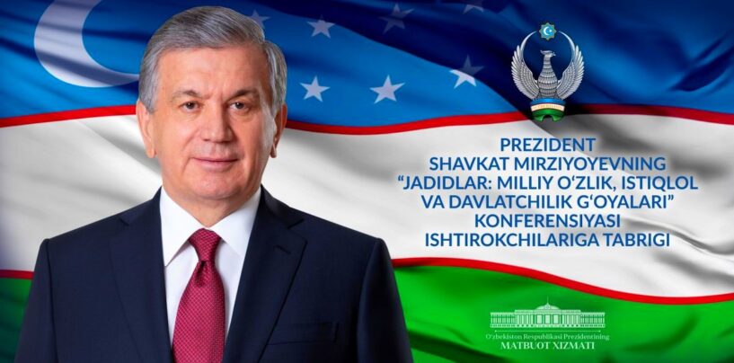 CONGRATULATIONS OF THE PRESIDENT TO THE PARTICIPANTS OF THE INTERNATIONAL CONFERENCE “JADIDS: NATIONAL IDENTITY, IDEAS OF INDEPENDENCE AND STATEHOOD”