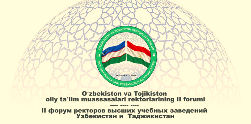 A FORUM OF RECTORS OF UNIVERSITIES OF UZBEKISTAN AND TAJIKISTAN WILL BE HELD IN TASHKENT