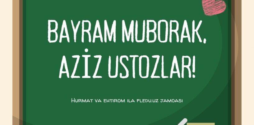 BAYRAM MUBORAK, AZIZ USTOZLAR!