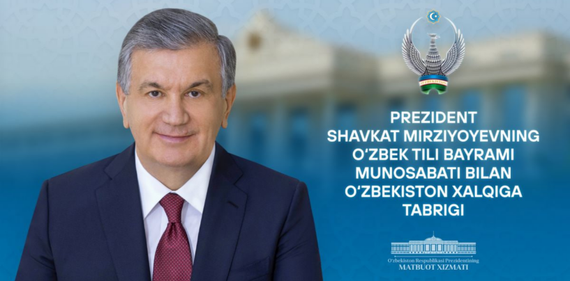 CONGRATULATIONS OF THE PRESIDENT OF UZBEKISTAN ON THE OCCASION OF THE UZBEK LANGUAGE DAY