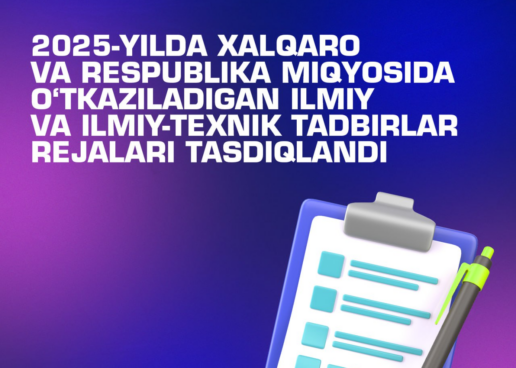 XALQARO VA RESPUBLIKA MIQYOSIDA O’TKAZILADIGAN ILMIY VA ILMIY-TEXNIK TADBIRLAR REJALARI TASDIQLANDI