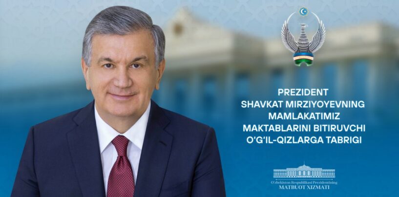 PREZIDENT SHAVKAT MIRZIYOYEV MAKTAB BITIRUVCHILARIGA TABRIK YO’LLADI
