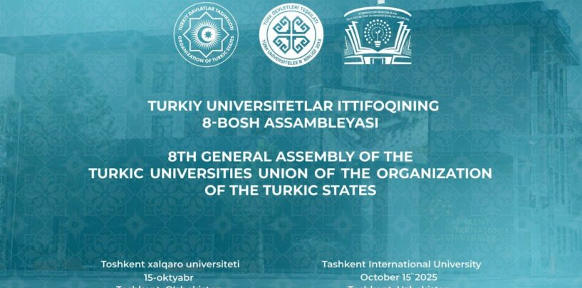 TURKIY UNIVERSITETLAR ITTIFOQINING 8-BOSH ASSAMBLEYASI BO’LIB O’TADI