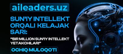 “BIR MILLION SUN’IY INTELLEKT YETAKCHILARI” LOYIHASI DOIRASIDA ONLAYN OCHIQ MULOQOTGA QO’SHILING!