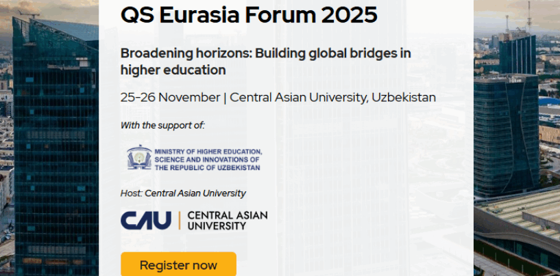 O‘ZBEKISTONDA ILK BOR “QS YEVROOSIYO FORUMI – 2025” O‘TKAZILADI