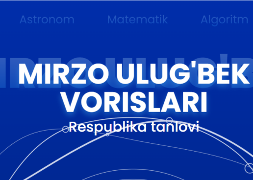 “MIRZO ULUG‘BEK VORISLARI” RESPUBLIKA TANLOVIGA RO‘YXATDAN O‘TISH BOSHLANDI