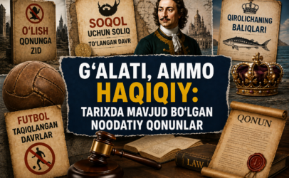 G‘ALATI, AMMO HAQIQIY: TARIXDA MAVJUD BO‘LGAN NOODATIY QONUNLAR