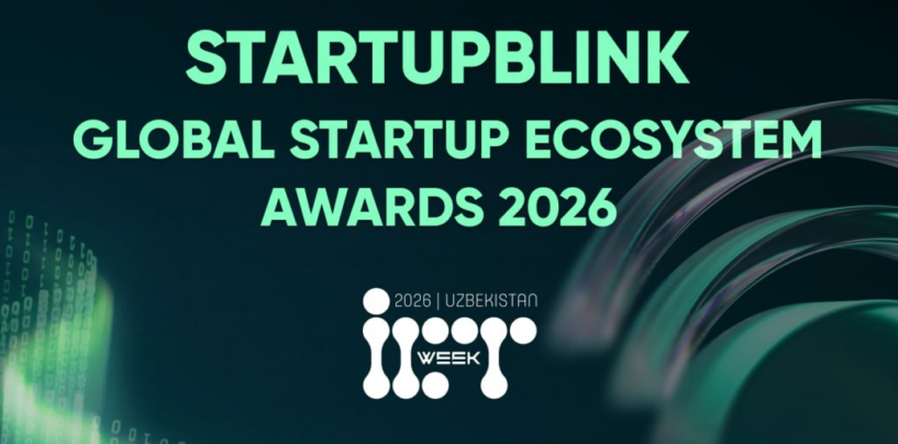 GLOBAL STARTUP ECOSYSTEM AWARDS 2026 ILK BOR O‘ZBEKISTONDA O‘TKAZILADI