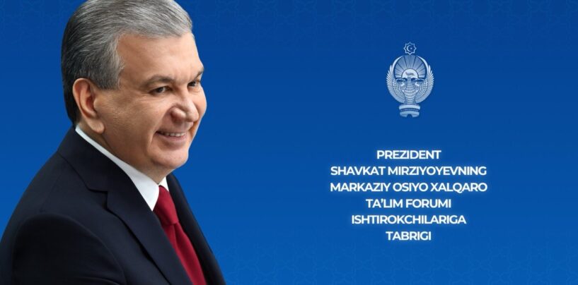 ŞAVKAT MIRZIYOYEV: MARKAZIY OSIYONI UMUMIY INTELLEKTUAL MAKONGA AYLANTIRIŞ STRATEGIK MAQSADIMIZ!
