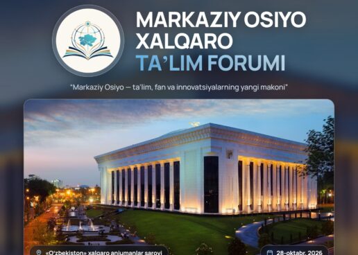 MARKAZIY OSIYO XALQARO TA’LIM FORUMI O‘TKAZILADI