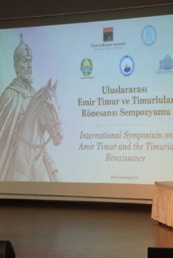 INTERNATIONAL SYMPOSIUM DEDICATED TO AMIR TEMUR AND THE TIMURID RENAISSANCE UNDERWAY IN ANKARA