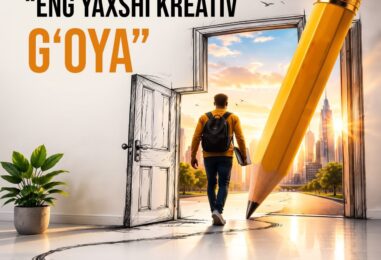 TALABALAR UCHUN “ENG YAXSHI KREATIV G‘OYA” RESPUBLIKA TANLOVI E’LON QILINDI
